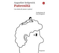 Libri Sedgewick Augustine - Paternita. Una Storia Di Amore E Potere
