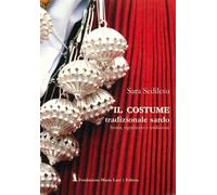 Il costume tradizionale sardo. Storia, significato e tradizione.