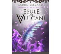 Libri Seegard Laura - L' Esule Dei Vulcani. Cronache Del Palazzo Di Lava