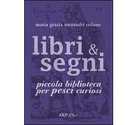 Libri & segni. Piccola biblioteca per pesci curiosi