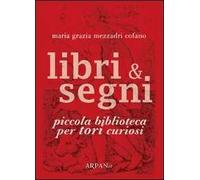 Libri & segni. Piccola biblioteca per tori curiosi