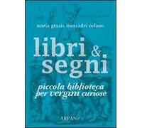 Libri & segni. Piccola biblioteca per vergini curiose