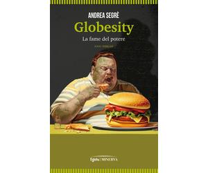 Libri SegrÃ¨ Andrea - Globesity. La Fame Del Potere