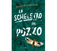 Libri SegrÃ© Chiara Valentina - Lo Scheletro Del Pozzo