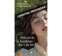 Libri Segrelles Marta - Abbraccio La Bambina Che E In Me