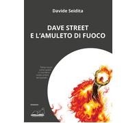 Libri Seidita Davide - Dave Street E L'amuleto Di Fuoco