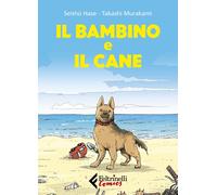 IL BAMBINO E IL CANE - SEISHU HASE, MURAKAMI TAKASHI - Feltrinelli
