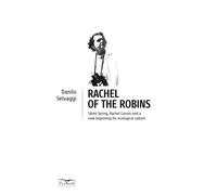 Libri Selvaggi Danilo - Rachel Of The Robins. Silent Spring, Rachel Carson And A