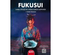 Libri Semeraro Cristian - Fukusui. Ombre E Riflessi Nel Cinema Horror Giapponese
