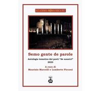 Libri Semo Gente De Parole. Antologia Tematica Dei Poeti De Noantri 2023