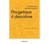 Libri Sendra Pablo / Richard Sennett - Progettare Il Disordine. Idee Per La Citt