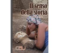 Libri Senso Della Storia. Saperi Diffusi E Patrimonializzazione Del Passato (Il)