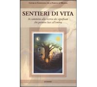 Libri Sentieri Di Vita. In Cammino Alla Ricerca Dei Significati Che Portano Luce