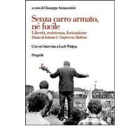Libri Senza Carro Armato, Ne Fucile. Liberta, Resistenza, Formazione. Diario Di