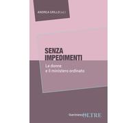 Libri Senza Impedimenti. Le Donne E Il Ministero Ordinato
