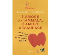 D'amore ci si ammala, d'amore si guarisce. Poni le giuste basi per avere una vita affettiva appagante