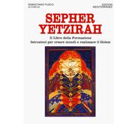Sepher Yetzirah. Il libro della formazione. Istruzioni per creare mondi e realizzare il Golem