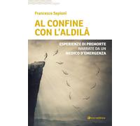 Libri Sepioni Francesco - Al Confine Con L'aldila. Esperienze Di Premorte Narrat