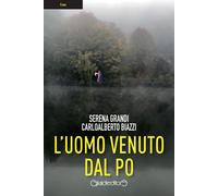 Libri Serena Grandi - L'uomo venuto dal Po - 2022 (CrimeGiraldi)