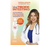 Libri Serena Missori / Alessandro Gelli - Asse Tiroide-Intestino. Tutto Quello C