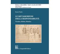 Libri Serena Vantin - Le Metamorfosi Della Responsabilita. Tecnica, Diritto, Bio