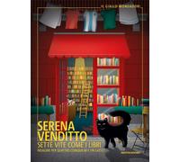 Libri Serena Venditto - Sette Vite Come I Libri. Indagine Per Quattro Coinquilin
