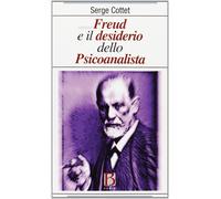 Serge Cottet – Freud e il desiderio dello psicoanalista – Borla