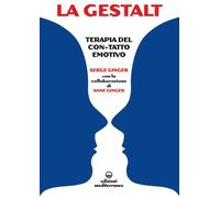 Libri Serge Ginger / Anne Ginger - La Gestalt. Terapia Del Con-Tatto Emotivo