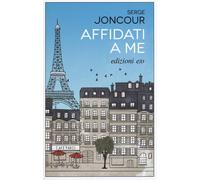 Libri Serge Joncour - Affidati A Me