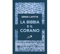Libri Serge Lafitte - La Bibbia e il Corano - 2017 (Le religioni)