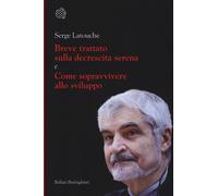 Libri Serge Latouche - Breve Trattato Sulla Decrescita Serena-Come Sopravvivere