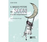 Libri Sergi - Il Magico Potere Dei Sogni E La Loro Interpretazione