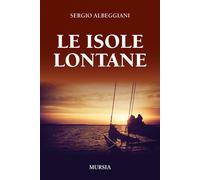 Libri Sergio Albeggiani - Le isole lontane - 2014