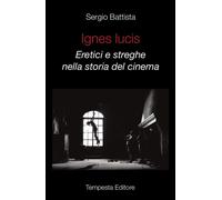 Libri Sergio Battista - Ignes Lucis. Eretici E Streghe Nella Storia Del Cinema