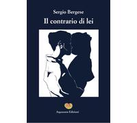 Libri Sergio Bergese - Il contrario di lei - 2022 (Eracle)