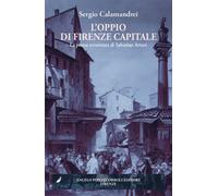 L'oppio di Firenze capitale. La prima avventura di Sabatino Arturi