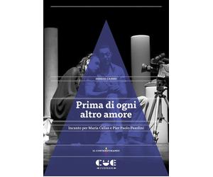 Libri Sergio Casesi - Prima Di Ogni Altro Amore. Incanto Per Maria Callas E Pier