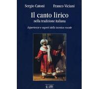 Libri Sergio Catoni / Franco Viciani - Il Canto Lirico Nella Tradizione Italiana