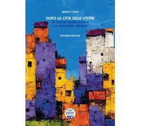 Libri Sergio Conti - Dopo La Citta Delle Utopie. Le Nuove Segregazioni E Il Male