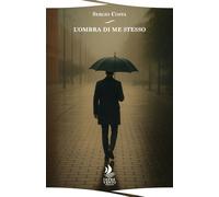 Libri Sergio Costa - L'ombra Di Me Stesso