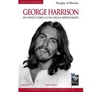 Libri Sergio D'Alesio - George Harrison. My Sweet Lord: La Via Della Spiritualit