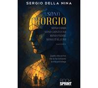 Libri Sergio Della Nina - Sono Giorgio Sono Uomo Sono Cristiano Sono Padre Sono