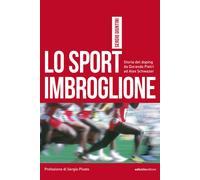 Libri Sergio Giuntini - Lo Sport Imbroglione. Storia Del Doping Da Dorando Pietr