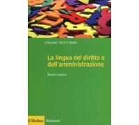 Libri Sergio Lubello - La Lingua Del Diritto E Dell'Amministrazione