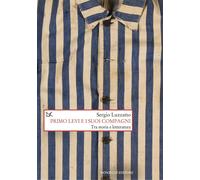 Libri Sergio Luzzatto - Primo Levi E I Suoi Compagni. Tra Storia E Letteratura