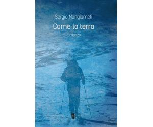 Libri Sergio Mangiameli - Come la terra - 2016 (Fibre)