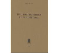 Libri Sergio Moccia - Tutela Penale Del Patrimonio E Principi Costituzionali