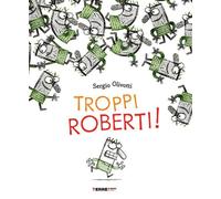 Libri Sergio Olivotti - Troppi Roberti Ediz. A Colori