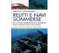 Libri Sergio Pivetta / Giorgio Spazzapan - Relitti E Navi Sommerse. La Costa Adr