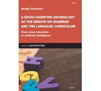Libri Sergio Pizziconi - A Socio-Cognitive Archeology Of The Debate On Grammar A